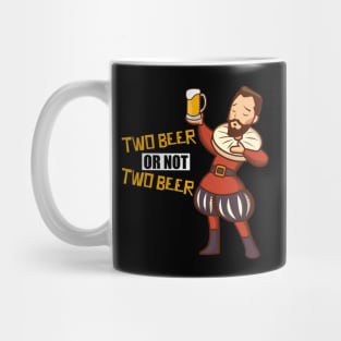 TWO BEER OR NOT TWO BEER Mug